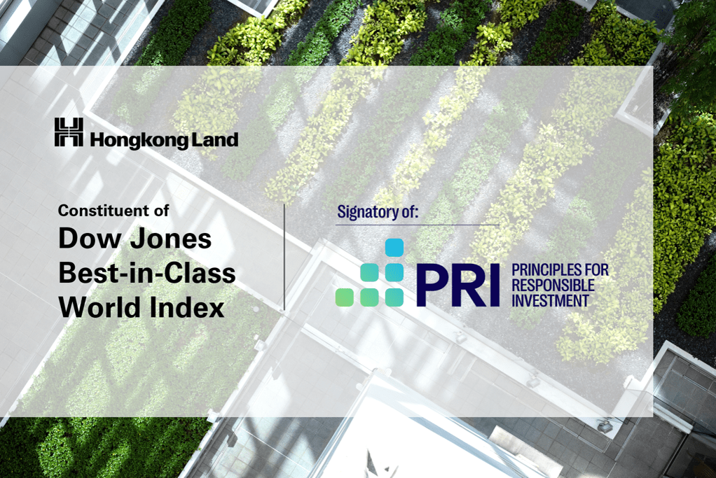 Hongkong Land retains status as constituent of Dow Jones Best-in-Class World Index and becomes a signatory of UNPRI